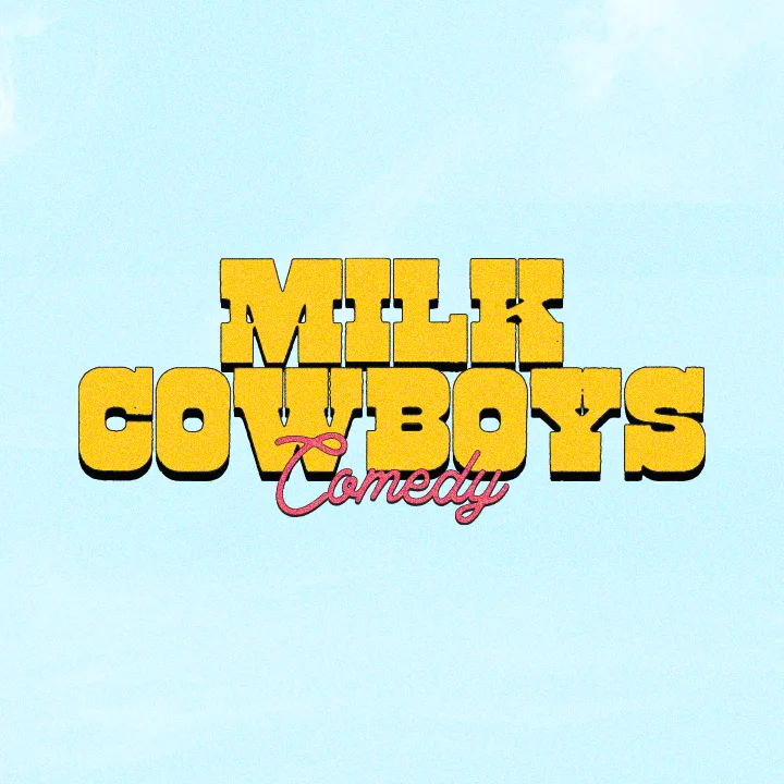 Milk Cowboys Comedy
